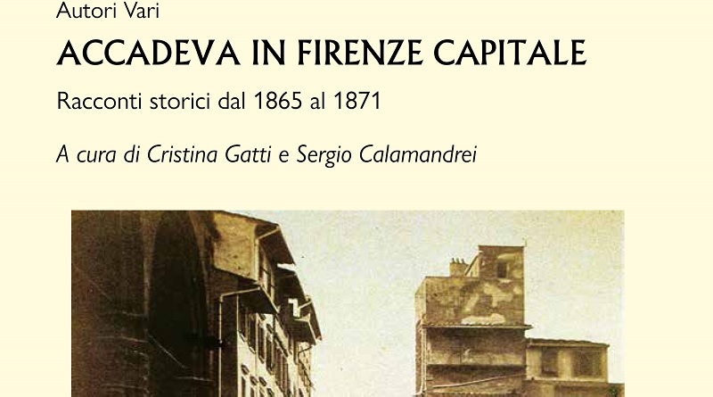 Accadeva in Firenze capitale – Presentazione 21 luglio 2022 alla Biblioteca San Giorgio di Pistoia